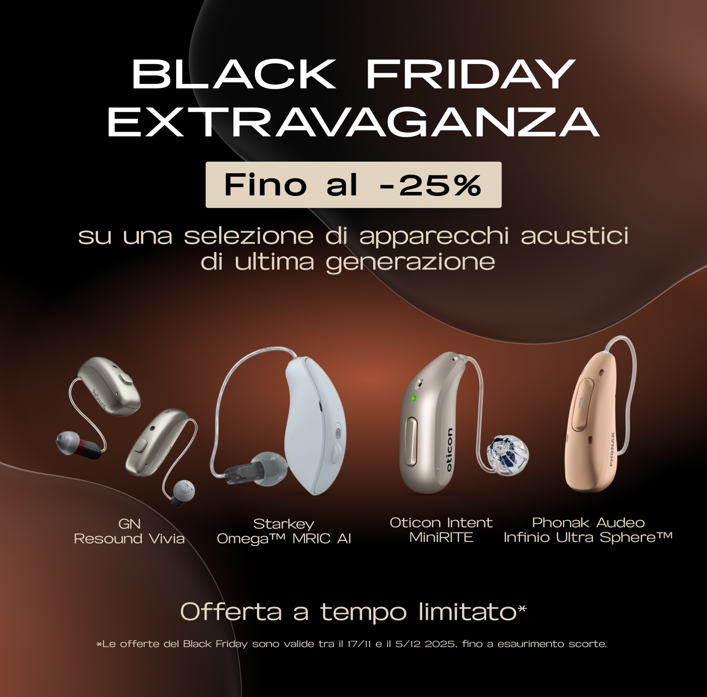 Banner Black Friday Auzen con sconti fino al -25% su apparecchi acustici Starkey Edge AI 24, Starkey Omega MRIC AI, Oticon Intent MiniRITE e Phonak Audeo Infinio Ultra Sphere.